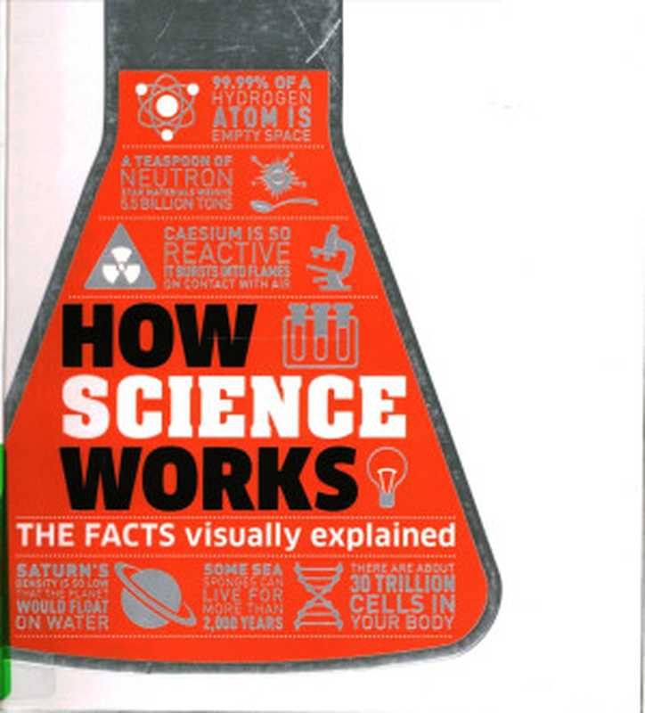 How Science Works： The Facts Visually Explained (scan)（Dorling Kindersley）（DK Publishing 2018）