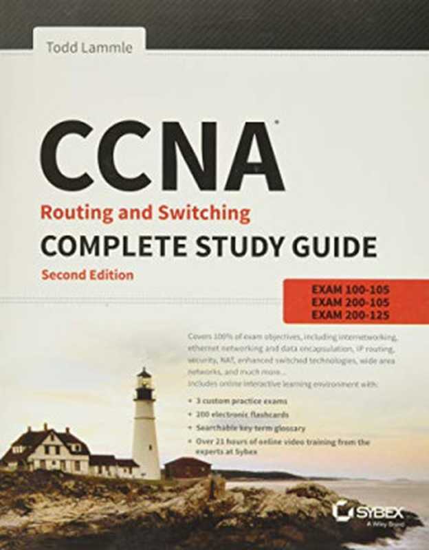 CCNA Routing and Switching Complete Study Guide Exam 100-105， Exam 200-105， Exam 200-125（Todd Lammle）（Sybex 2016）