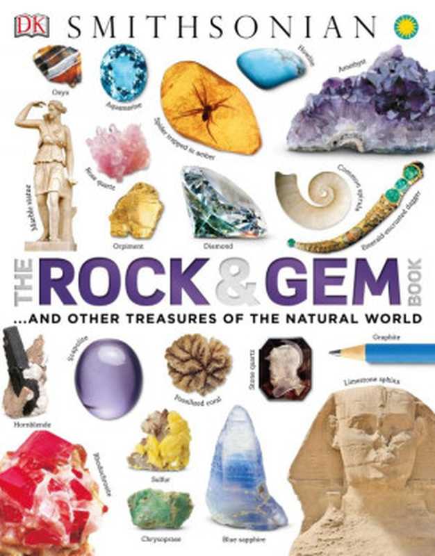 Smithsonian the Rock & Gem Book ： ...And Other Treasures of the Natural World（Dan Green）（DK Publishing 2016）