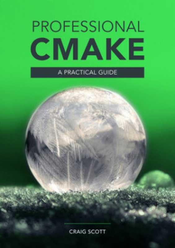 Professional CMake： A Practical Guide（Craig Scott）（2018）