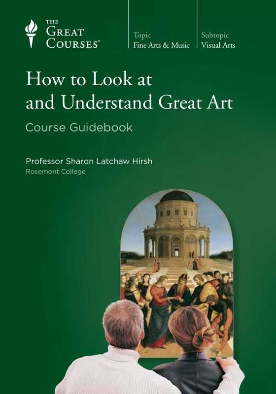 How to Look at and Understand Great Art - Guidebook - The Great Courses - TTC（Sharon Latchaw Hirsh）（2012）