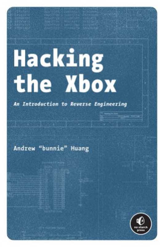 Hacking the Xbox An Introduction to Reverse Engineering（Andrew Huang）（No Starch Press 2003）