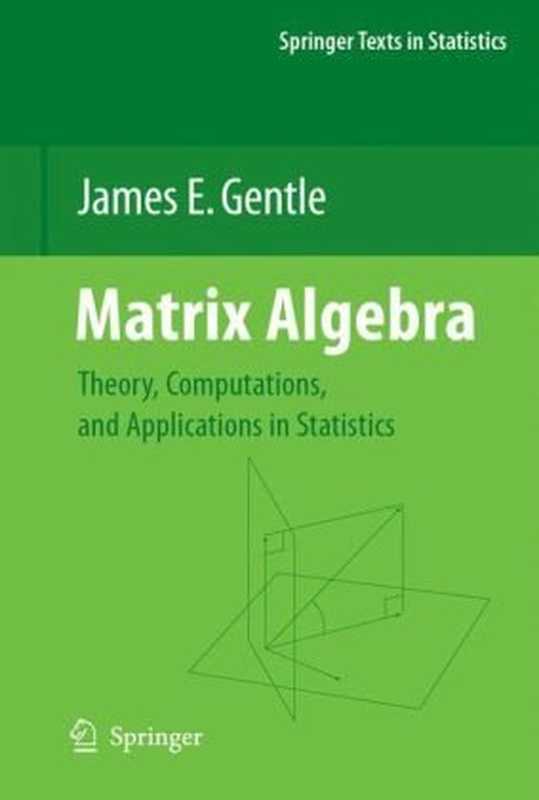 Matrix Algebra： Theory， Computations and Applications in Statistics（James E. Gentle）（Springer; Springer Science+Business Media， LLC 2007）