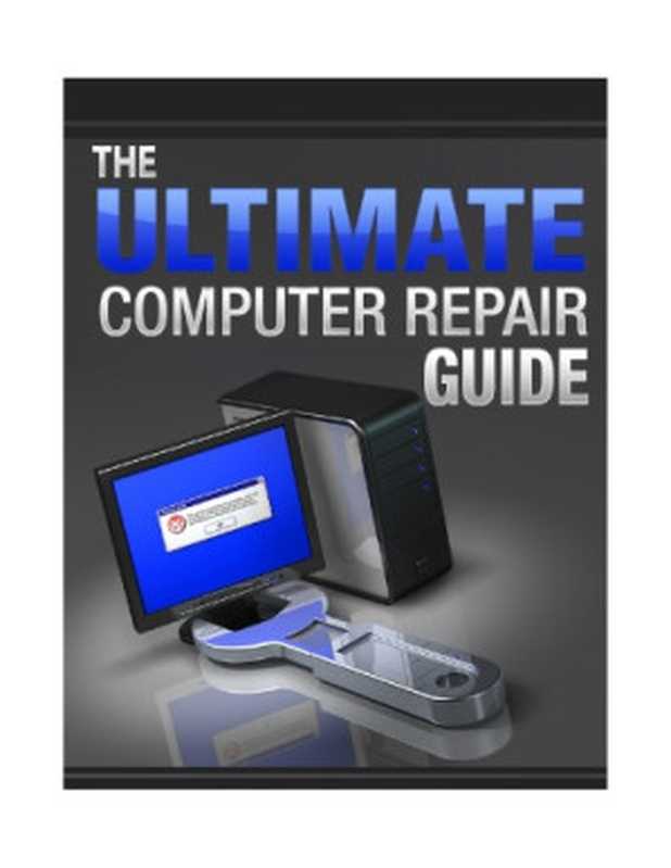 The Ultimate Computer Repair Guide（Author Name）（Self-Published 2010）