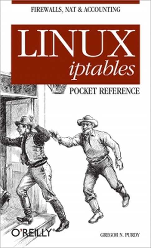 Linux iptables Pocket Reference： Firewalls， NAT & Accounting（Gregor N. Purdy）（O