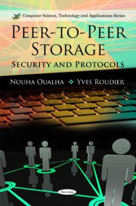 Peer-To-Peer Storage： Security and Protocols（Nouha Oualha， Yves Roudier）（Nova Science Publishers 2010）