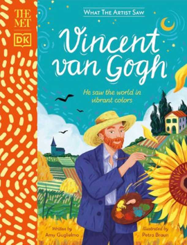 The Met Vincent Van Gogh ： He Saw the World in Vibrant Colors（Amy Guglielmo）（DK Children 2021）