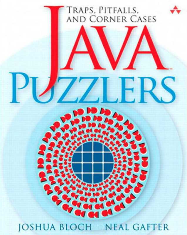 Java Puzzlers Traps  Pitfalls  and Corner Cases (Joshua Bloch  Neal Gafter)