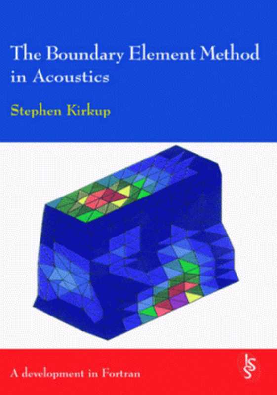 The boundary element method in acoustics（Stephen Kirkup）（Integrated Sound Software 1998）