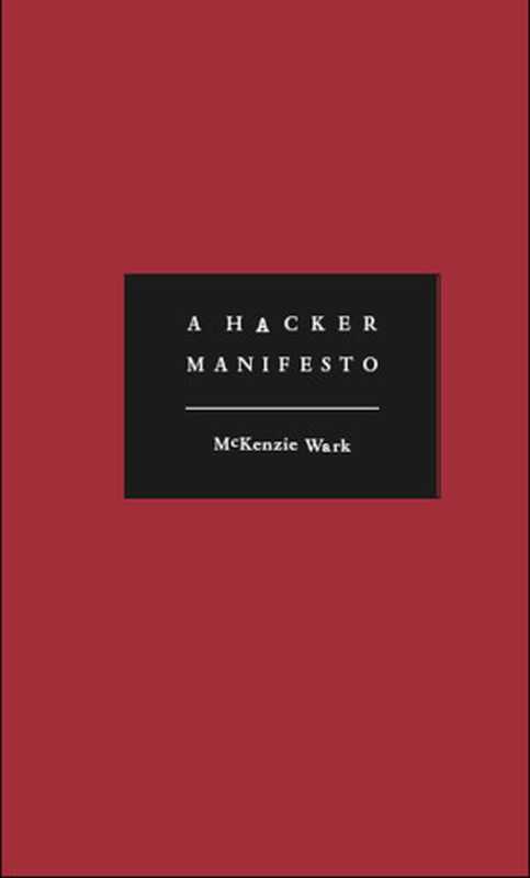 A Hacker Manifesto（Mckenzie Wark）（Harvard University Press 2004）