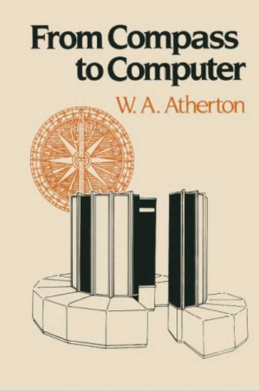 From Compass to Computer： A History of Electrical and Electronics Engineering（W. A. Atherton (auth.)）（Macmillan Education UK 1984）