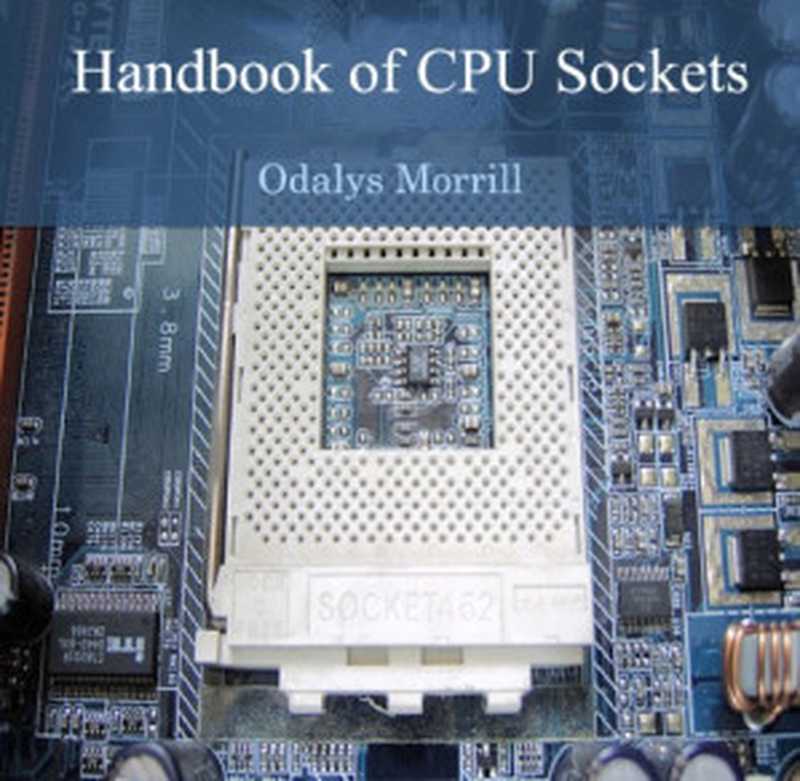 Handbook of CPU Sockets（Odalys Morrill）（Research World 2012）