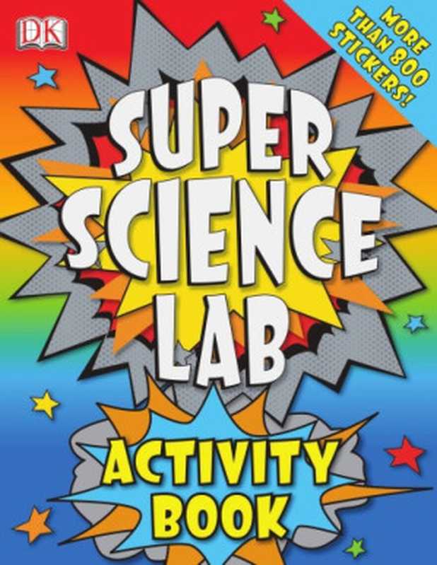 Super Science Lab Activity Book（Richard Hammond）（DK Publishing 2009）