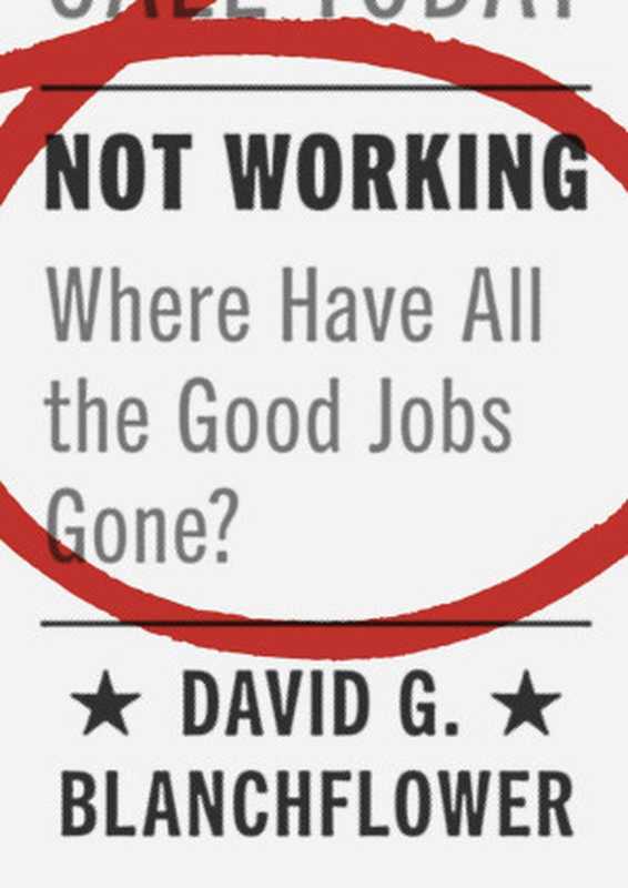 Not Working： Where Have All the Good Jobs Gone （David G. Blanchflower）（PrincetonUP 2021）