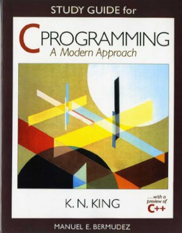 Study Guide： for C Programming： A Modern Approach（Manuel E. Bermudez）（W. W. Norton & Company 1998）