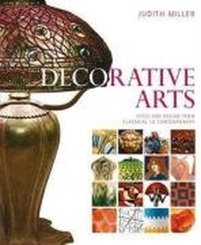 Decorative Arts： Style and Design from Classical to Contemporary（Judith Miller）（Dorling Kindersley Publishers Ltd 2006）