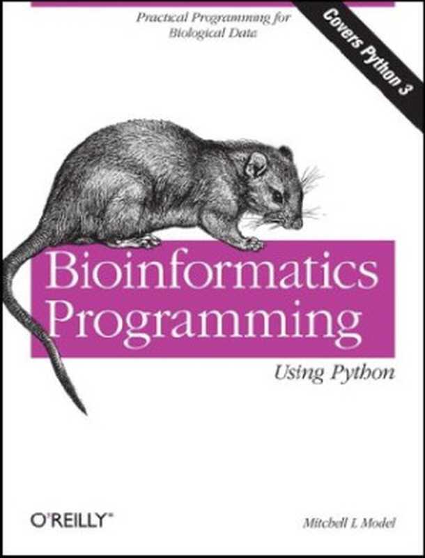 Bioinformatics Programming Using Python： Practical Programming for Biological Data (Animal Guide)（Mitchell L. Model）（O