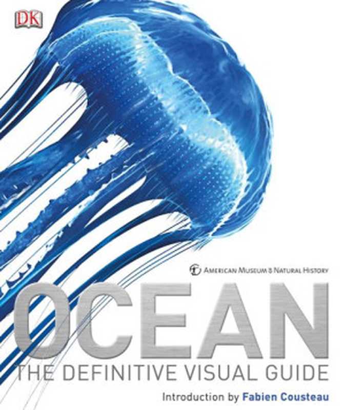 Ocean： The Definitive Visual Guides（Fabien Cousteaue）（DK， Dorling C Kindersley 2015）