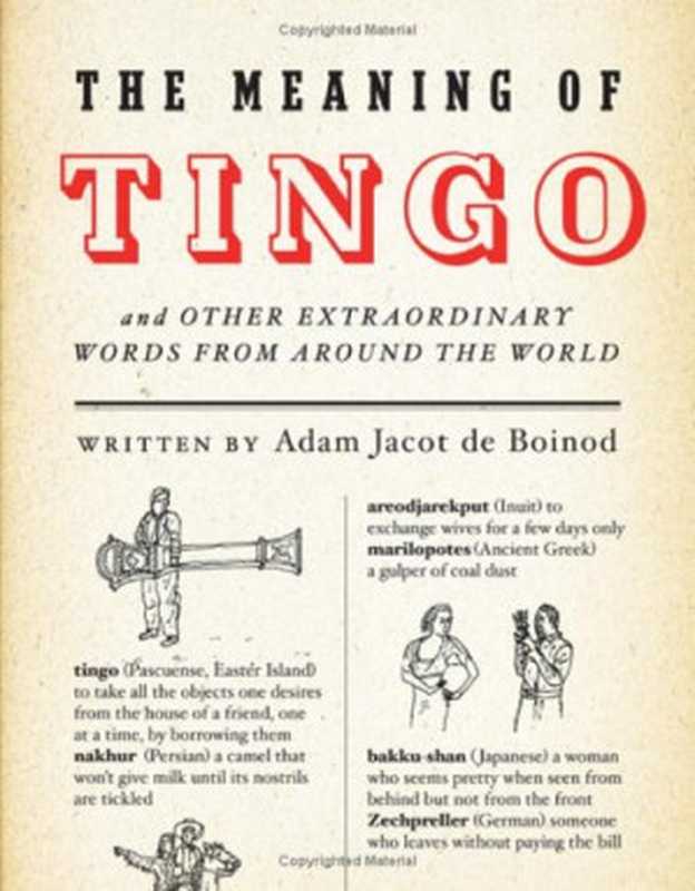 The Meaning of Tingo： and Other Extraordinary Words from Around the World（Adam Jacot de Boinod）（Penguin Press HC， The 2006）