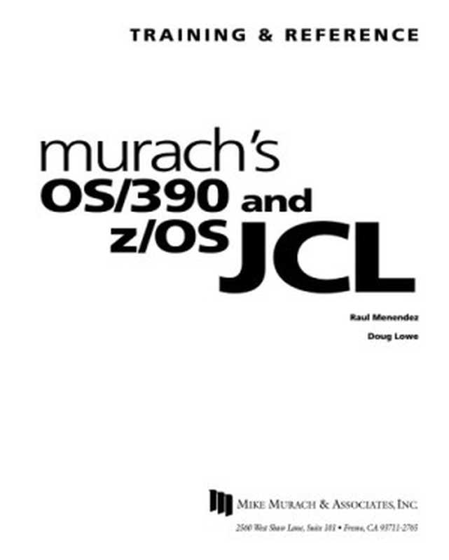 Murach’s OS 390 and z OS JCL ： Training and Reference（Raul Menendez; Doug Lowe）（Mike Murach & Associates 2002）