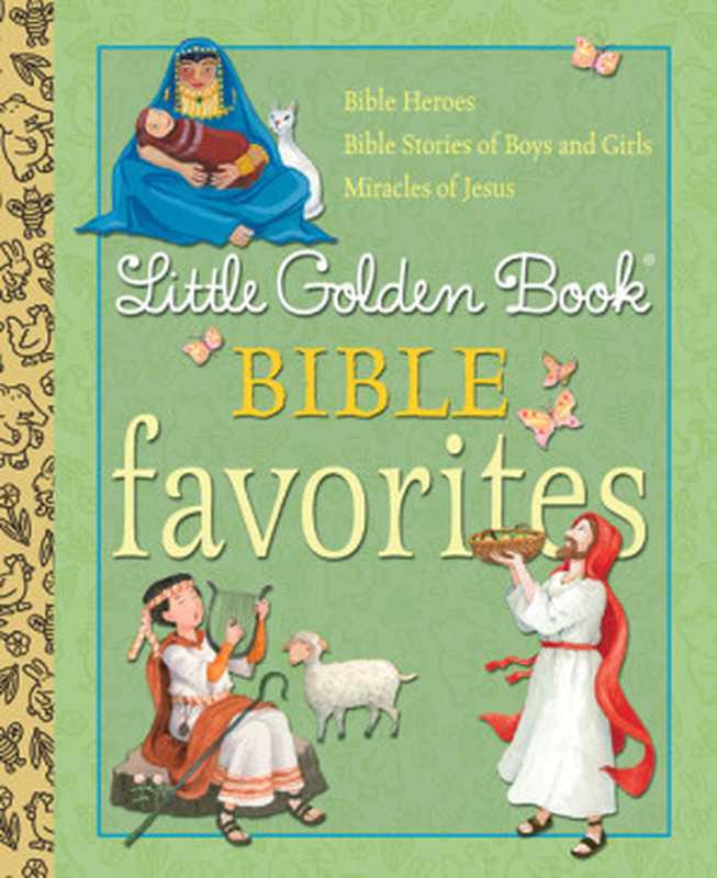 Little Golden Book Bible Favorites（Christin Ditchfield， Pamela Broughton， Diane Muldrow）（Golden Books 2011）