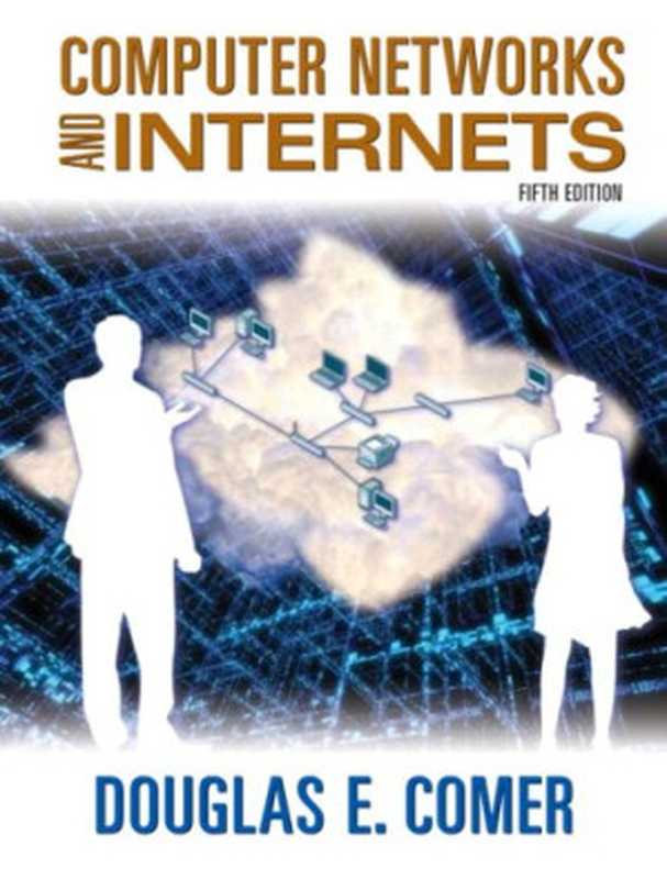 Computer Networks and Internets With CDROM and Companion Website Access Code Card Edition 5（Douglas E Comer）（Prentice Hall 2008）