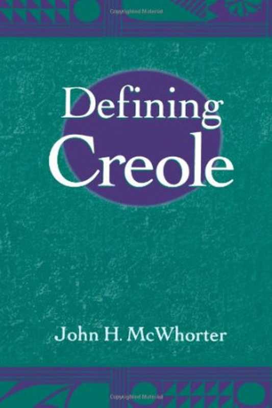 Defining Creole（John H. McWhorter）（Oxford University Press on Demand 2005）