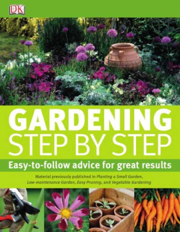 Gardening Step by Step（Phil Clayton， Jenny Hendy， Colin Crosbie， Jo Whittingham）（DK Publishing 2011）