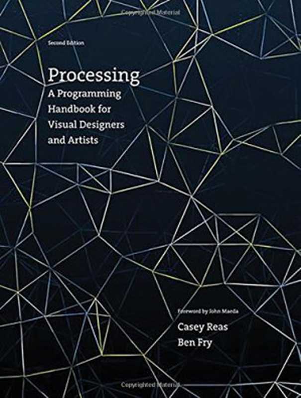 Processing： A Programming Handbook for Visual Designers and Artists（Casey Reas， Ben Fry）（The MIT Press 2014）