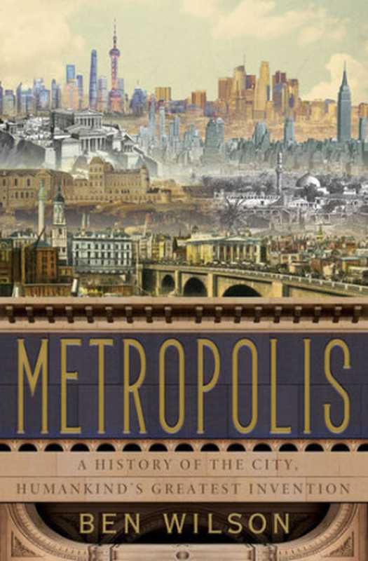 Metropolis： A History of the City， Humankind