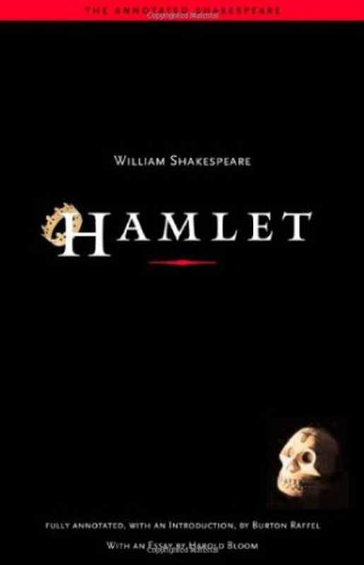 The Annotated Shakespeare： Hamlet（William Shakespeare  Burton Raffel  Harold Bloom）（Yale University Press 2003）