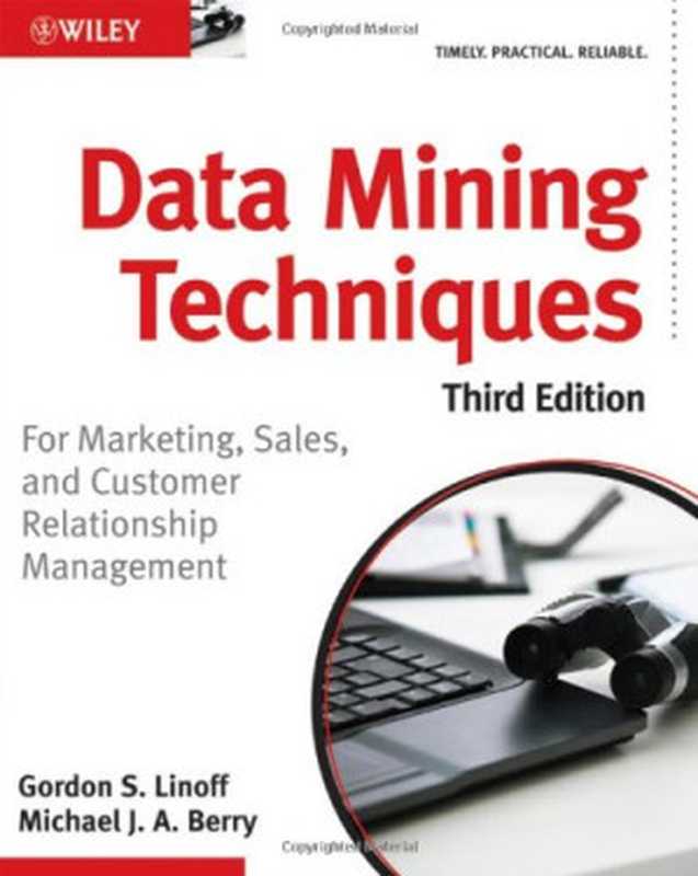 Data Mining Techniques： For Marketing， Sales， and Customer Relationship Management（Michael J. Berry， Gordon S. Linoff）（John Wiley and Sons 2011）