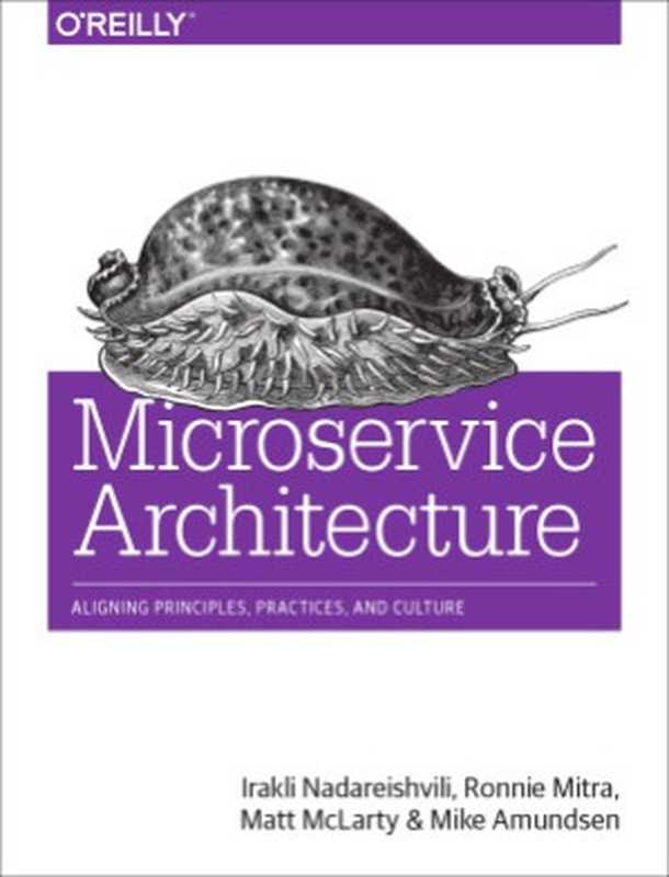 Microservice Architecture Aligning Principles， Practices， and Culture（Nadareishvili， Mitra， McLarty， Amundsen）（O