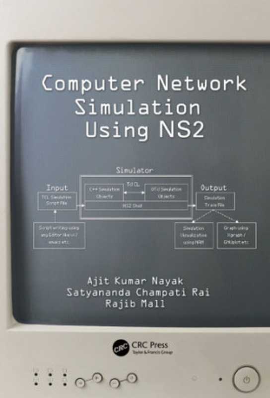 Computer Network Simulation Using NS2（Ajit Kumar Nayak， Satyananda Champati Rai & Rajib Mall）（CRC Press 2016）