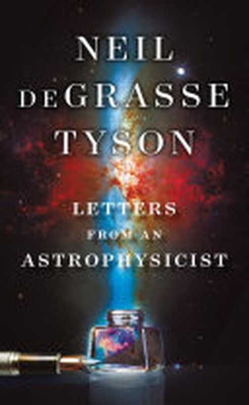 Letters from an Astrophysicist（Neil deGrasse Tyson）（National Geographic Books 2019）