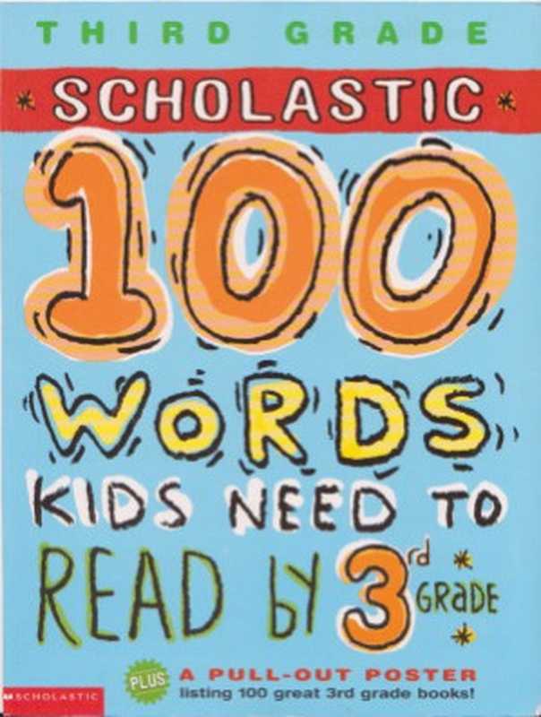 100 words kids need to read by 3 grade（Anne Schreiber， Gail Tuchman）（Scholastic 2003）