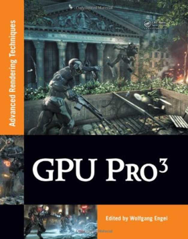 GPU Pro3： Advanced Rendering Techniques（Wolfgang Engel）（A K Peters CRC Press 2012）