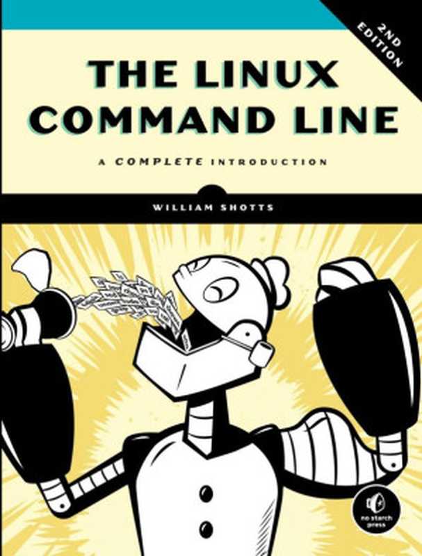 The Linux Command Line： A Complete Introduction（William E. Shotts， Jr.）（No Starch Press 2019）