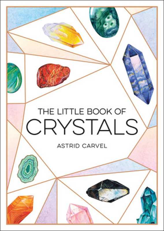 The Little Book of Crystals： A Beginner’s Guide to Crystal Healing（Astrid Carvel）（Summersdale Publishers 2019）