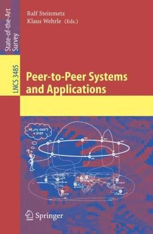 Peer-to-Peer Systems and Applications（Klaus Wehrle， Ralf Steinmetz (auth.)， Ralf Steinmetz， Klaus Wehrle (eds.)）（Springer-Verlag Berlin Heidelberg 2005）