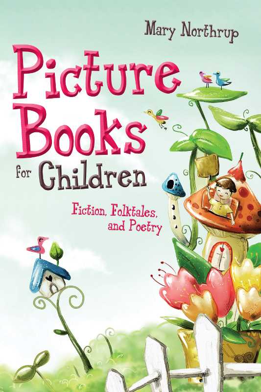 Picture Books for Children： Fiction， Folktales， and Poetry（Northrup Mary）（Amer Library Assn Editions 2012）