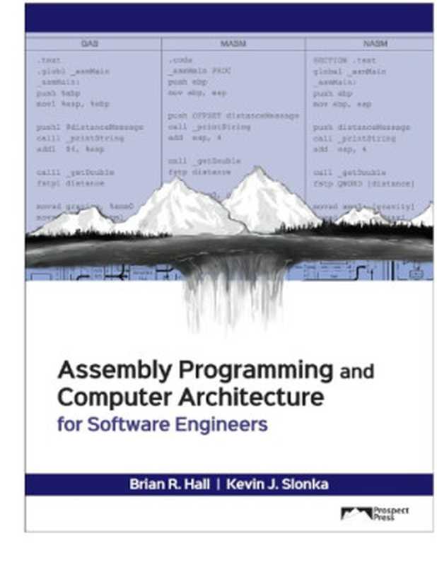 Assembly Programming and Computer Architecture for Software Engineers（Brian Hall， Kevin Slonka）（Prospect Press 2017）