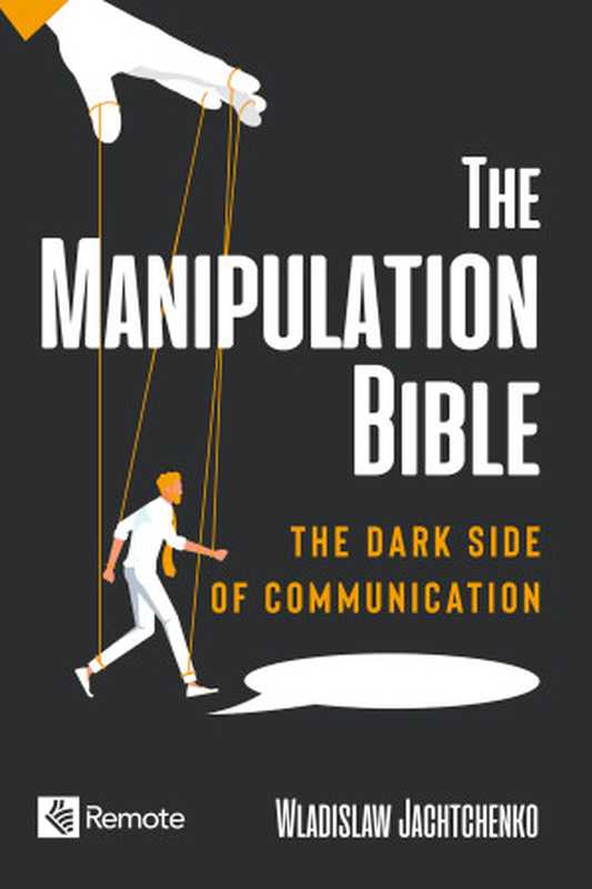 The Manipulation Bible： The Dark Side of Communication（Wladislaw Jachtchenko;）（Bookwire GmbH 2022）