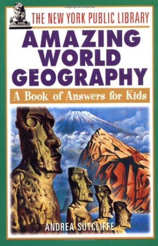 The New York Public Library Amazing World Geography： A Book of Answers for Kids（The New York Public Library， Andrea Sutcliffe）（Wiley 2002）