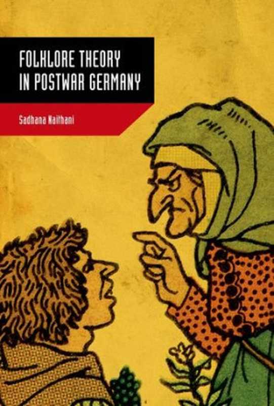 Folklore Theory in Postwar Germany（Sadhana Naithani）（Univ. Press of Mississippi 2014）