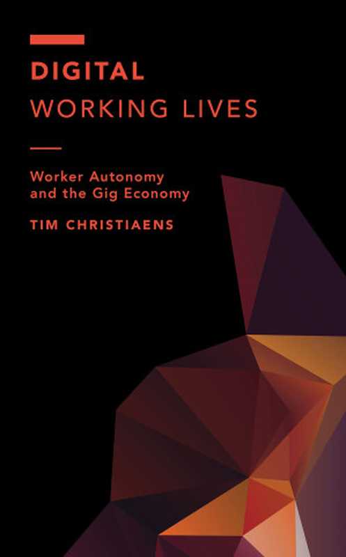 Digital Working Lives： Worker Autonomy and the Gig Economy（Tim Christiaens）（Rowman & Littlefield Publishers 2023）