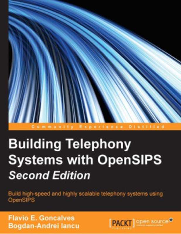 Building Telephony Systems with OpenSIPS - 2nd Ed.（Flavio E. Goncalves， Bogdan-Andrei Iancu）（PackT Publishing 2016）