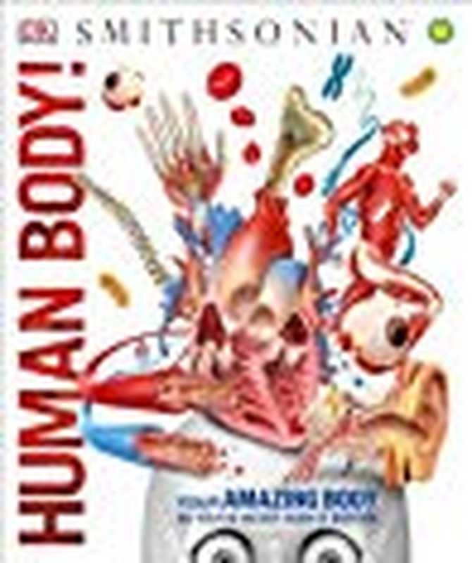 Human Body!（DK Publishing）（DK， Dorling Kindersley 2017）