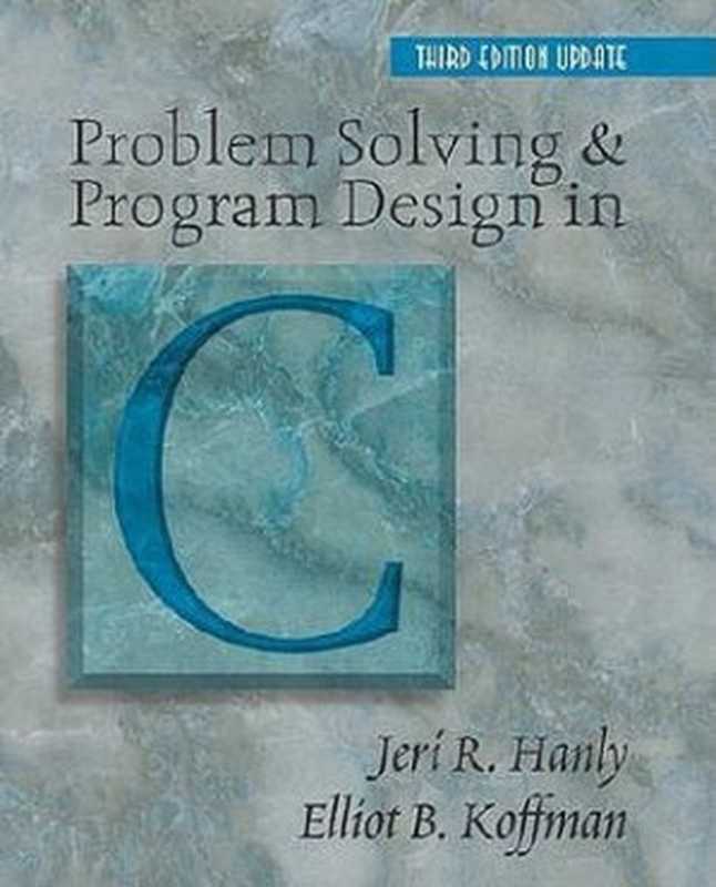 Problem Solving and Program Design in C（Jeri R. Hanly; Elliot B. Koffman）（Addison-Wesley 2002）