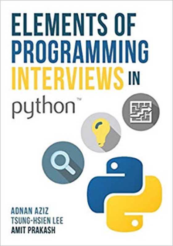 Elements of Programming Interviews in Python： The Insiders’ Guide（Adnan Aziz， Tsung-Hsien Lee， Amit Prakash）（Createspace Independent Publishing Platform 2016）